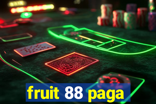 fruit 88 paga